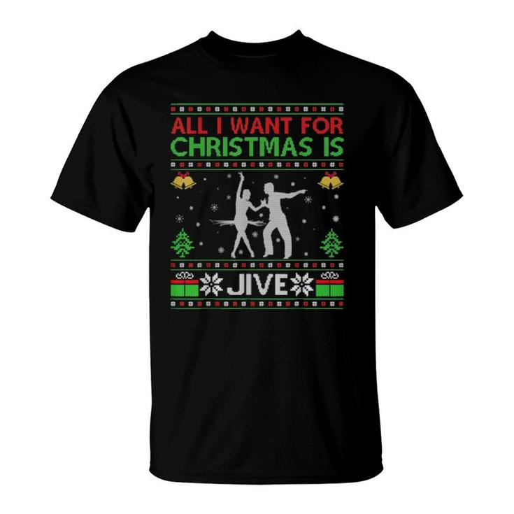 Funny All I Want For Christmas Is Ugly Jive Dance Christmas T-Shirt Funny All I Want For Christmas Is Ugly Jive Dance Christmas T-Shirt