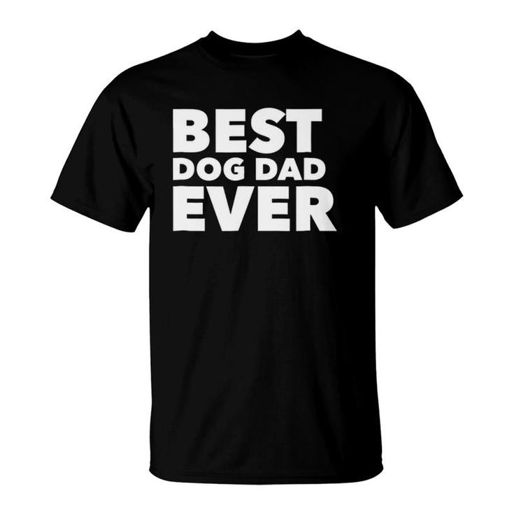 Funny Best Dog Dad Ever Father's Day Tee  Gift T-Shirt