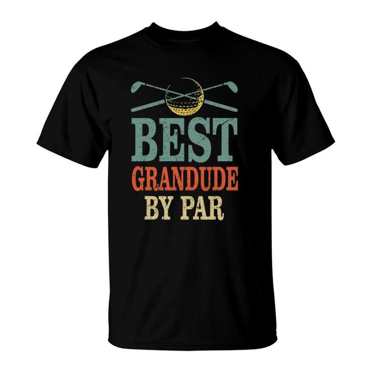Funny Best Grandude By Par Father's Day Golf Gift Grandpa T-Shirt