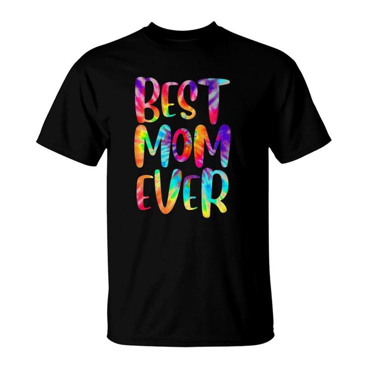Funny Best Mom Ever Happy Mother's Day Tie Dye Style T-Shirt