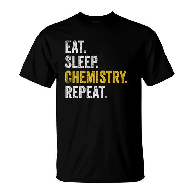 Funny Chemist Gifts Eat Sleep Chemistry Repeat Science T-Shirt