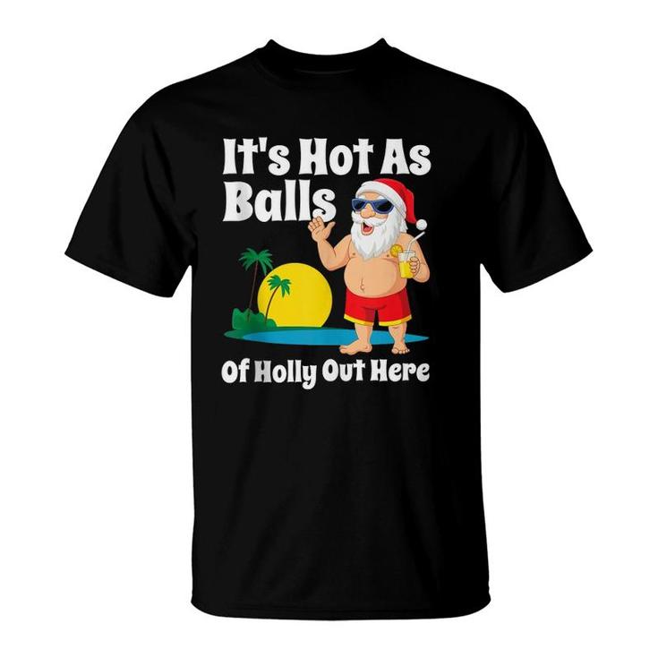 Funny Christmas In July Hot As Balls Santa Summer Party Gift  T-Shirt