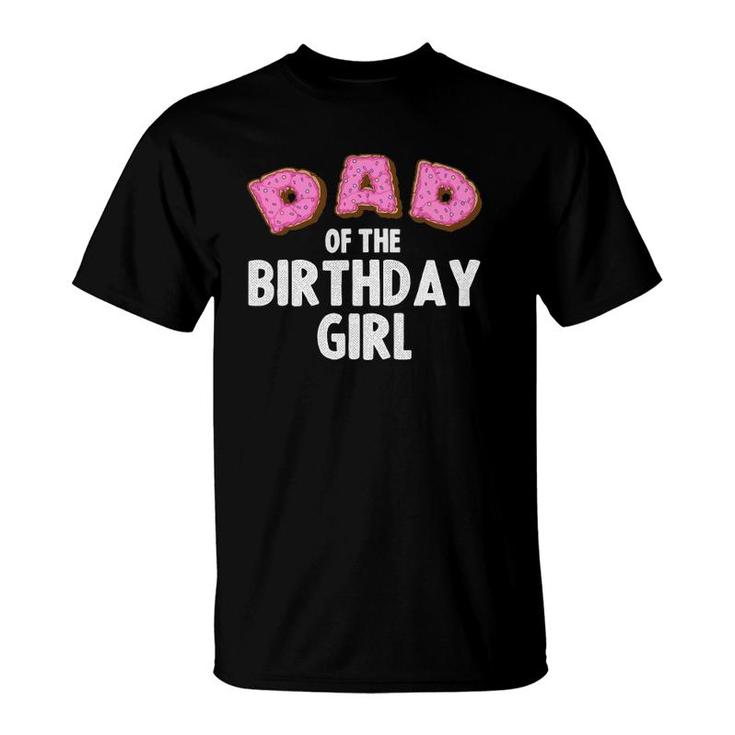 Funny Dad Of The Birthday Girl Gift Men Daddy Donut Lovers T-Shirt