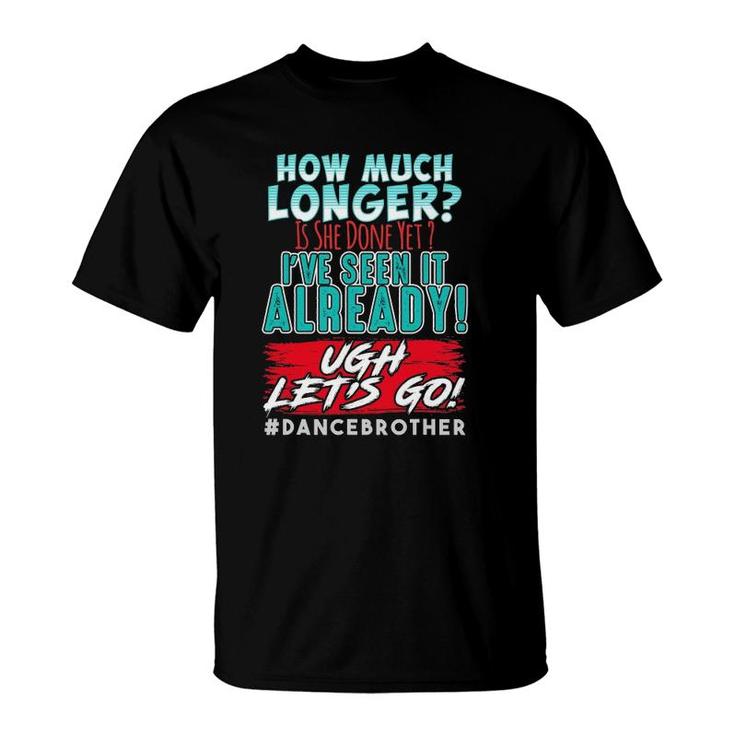 Funny Dance Brother Shirt Kids Son How Much Longer Complaint