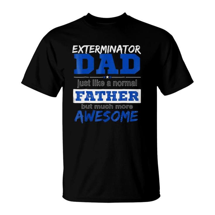 Funny Exterminator Dad Best Father's Day T-Shirt