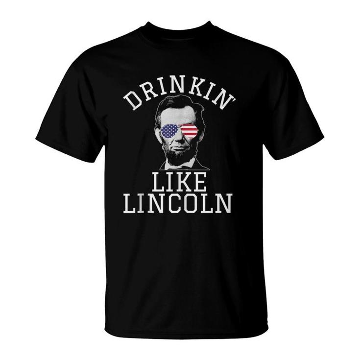 Funny Fourth Of July 4Th Drinkin Like Lincoln Beer Drunk  T-Shirt