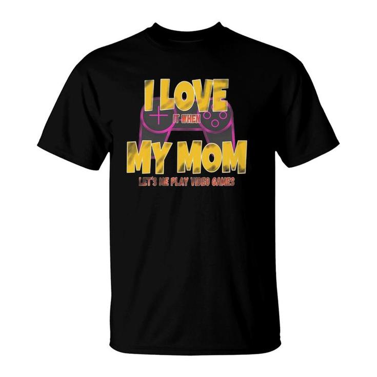 Funny Gamer I Love My Mom Lets Me Play Video Games Boys Teen T-Shirt