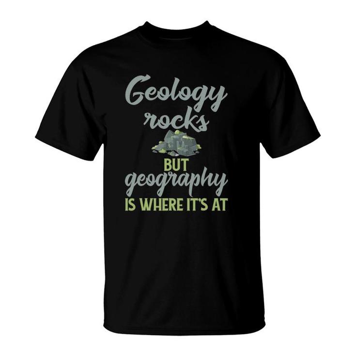 Funny Geography Teacher - Geology Rocks But Geography T-Shirt