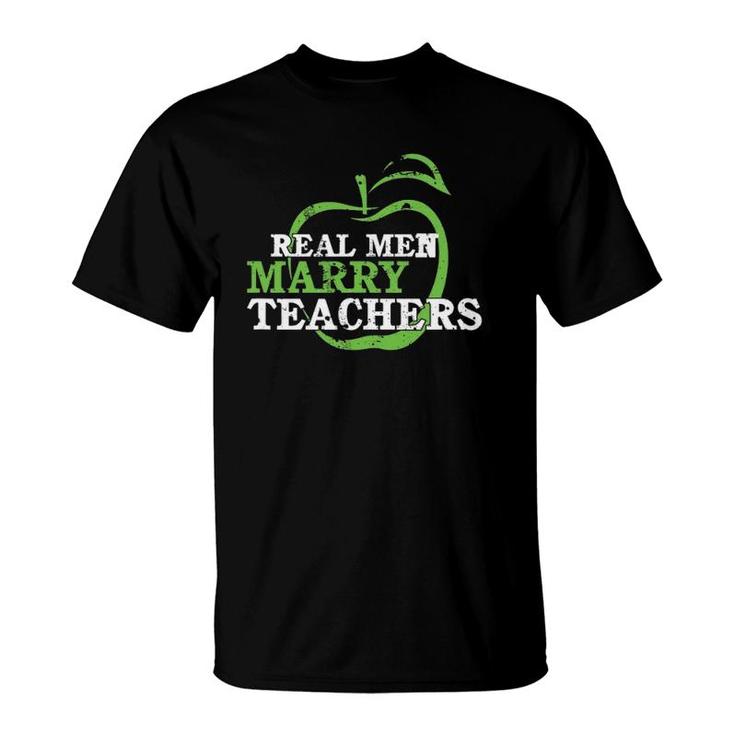Funny Husband Of A Teacher  Real Men Marry Teachers T-Shirt