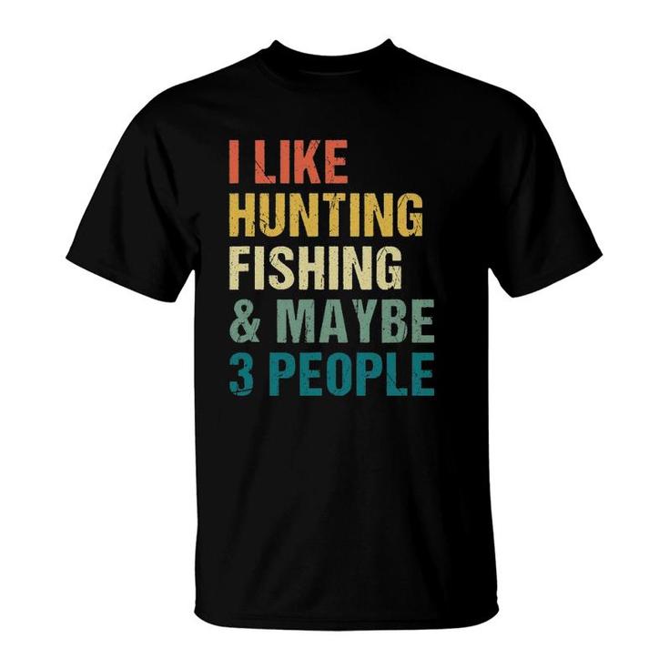 Funny I Like Hunting Fishing Maybe 3 People Distressed Retro T-Shirt