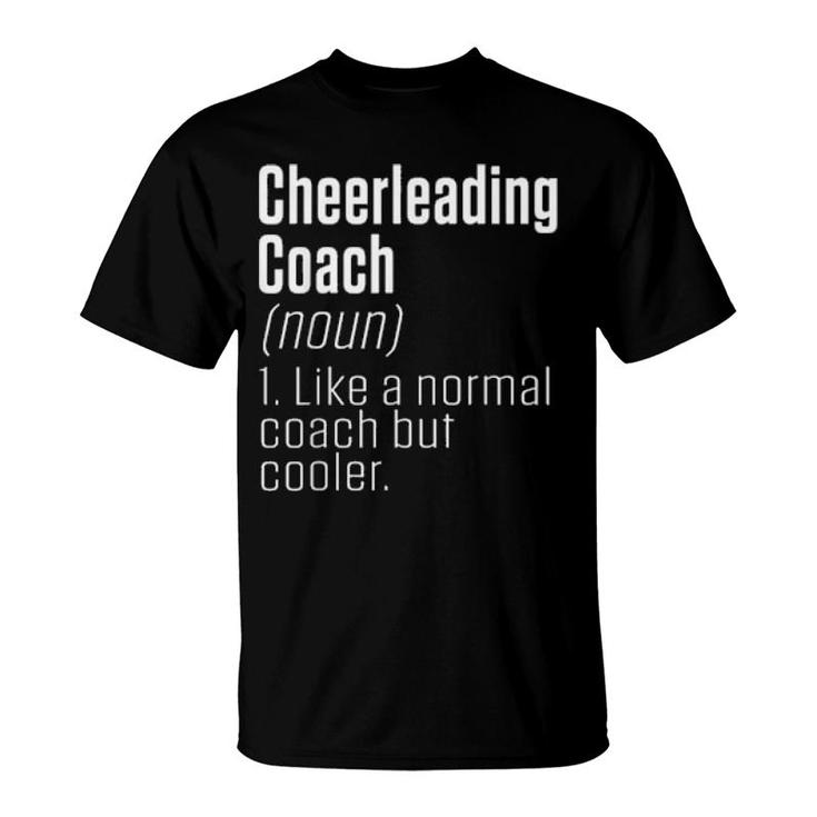 Funny Like A Normal Coach But Cooler Definition Cheer Coach  T-Shirt