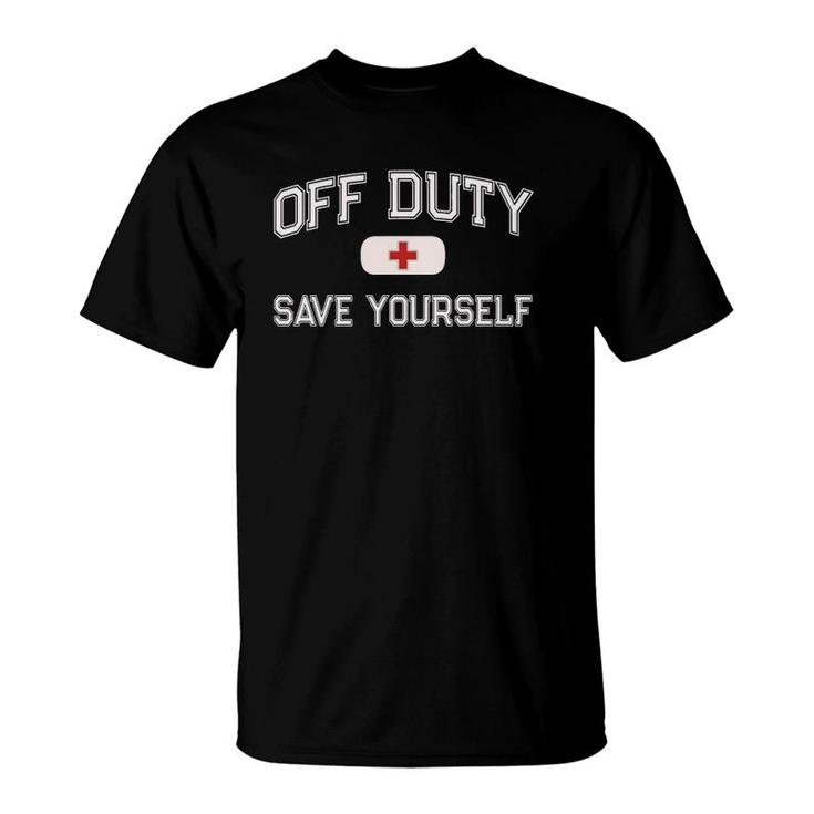 Funny Off Duty Save Yourself First Aider Nurse Emt Ems Medic T-Shirt
