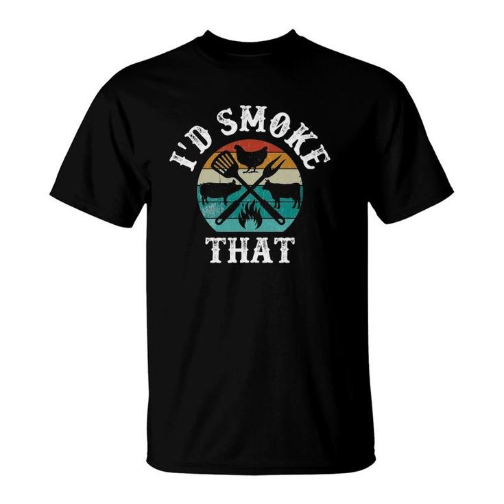Funny Retro Grilling Bbq Smoker Chef Dad Gift-I'd Smoke That T-Shirt
