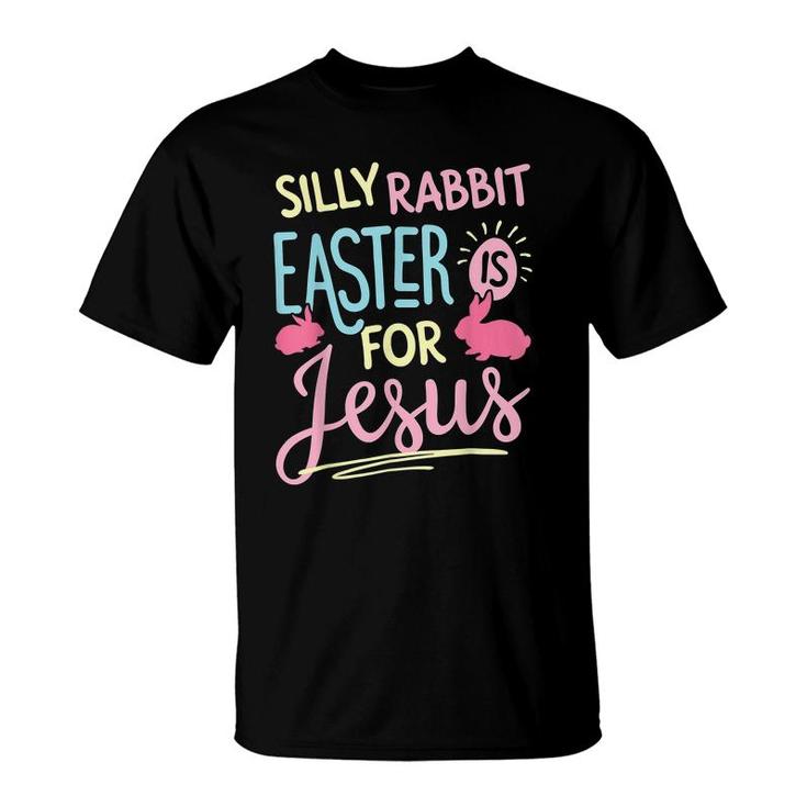 Funny Silly Rabbit Easter Is For Jesus Kids Boys Girls T-Shirt T-Shirt