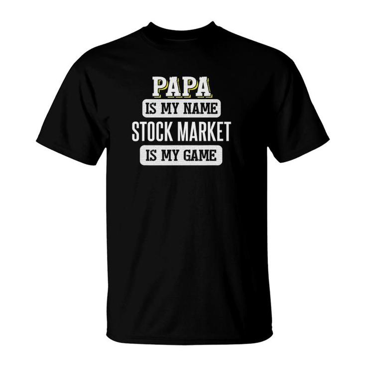 Funny Stock Market Gift For Papa Fathers Day T-Shirt