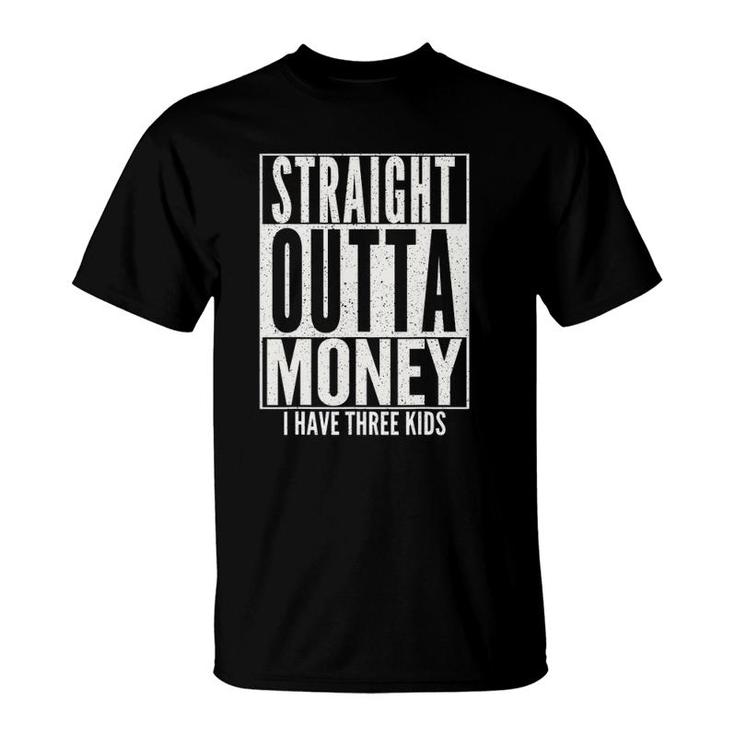 Funny Straight Outta Money Father's Day Gift Dad Mens Womens T-Shirt