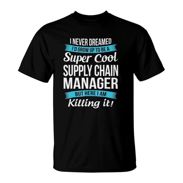 Funny Super Cool Supply Chain Manager Gift T-Shirt
