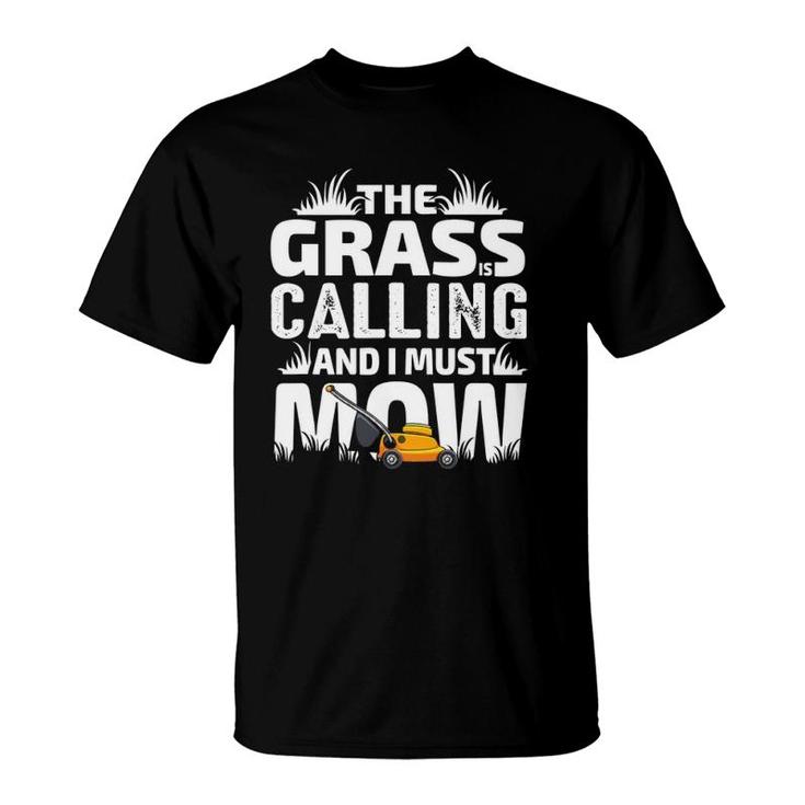 Funny The Grass Is Calling Dad Lawn Mowing Men Joke T-Shirt