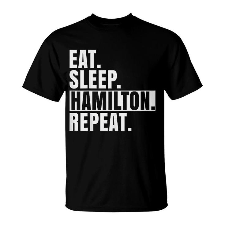 Funny, Unique Eat Sleep Repeat Alexander Hamilton T-Shirt Funny, Unique Eat Sleep Repeat Alexander Hamilton T-Shirt