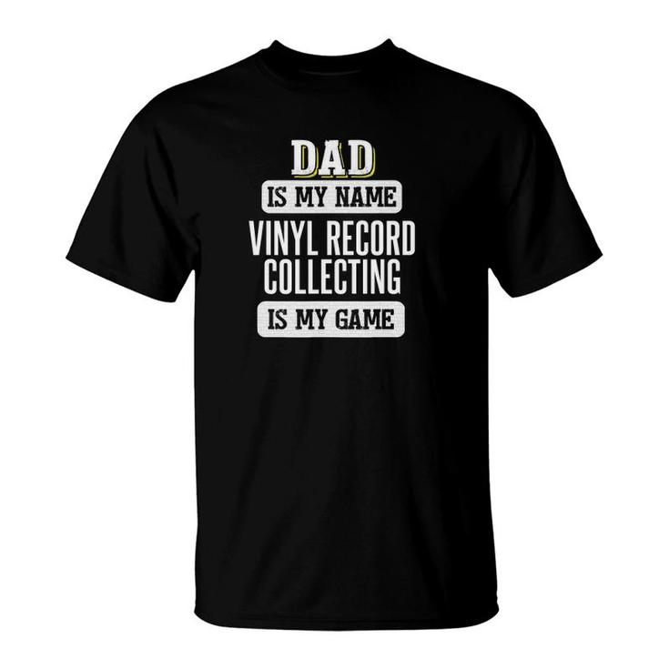 Funny Vinyl Record Collecting Gift For Dad Father's Day T-Shirt