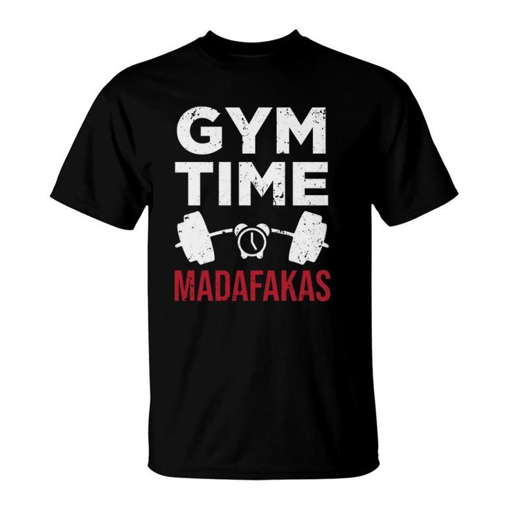 Funny Workout Gym Time Madafakas  T-Shirt