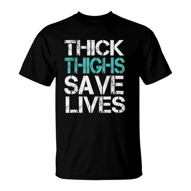 Funny Workoutthick Thighs Save Lives Gym T-Shirt