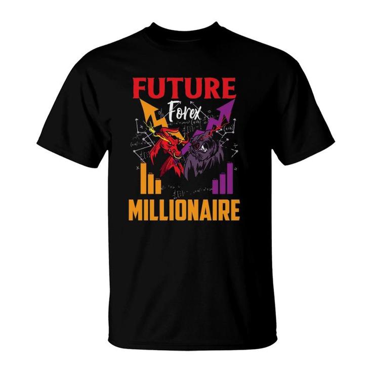 Future Forex Millionaire Trading Stock Markets Day Trader  T-Shirt