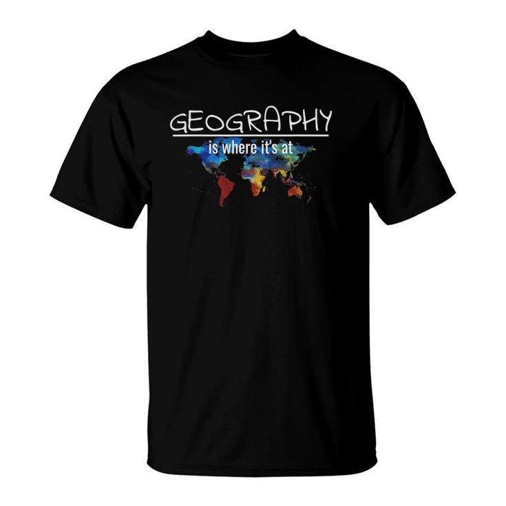 Geography Teacher Earth Day Design Is Where It's At T-Shirt