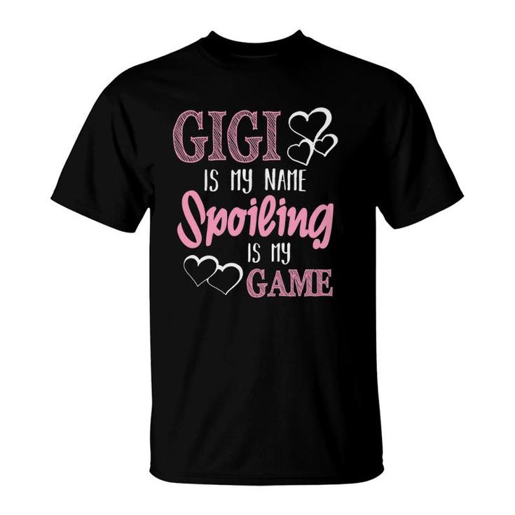 Gigi Is My Name Spoiling Is My Game Grandmother T-Shirt