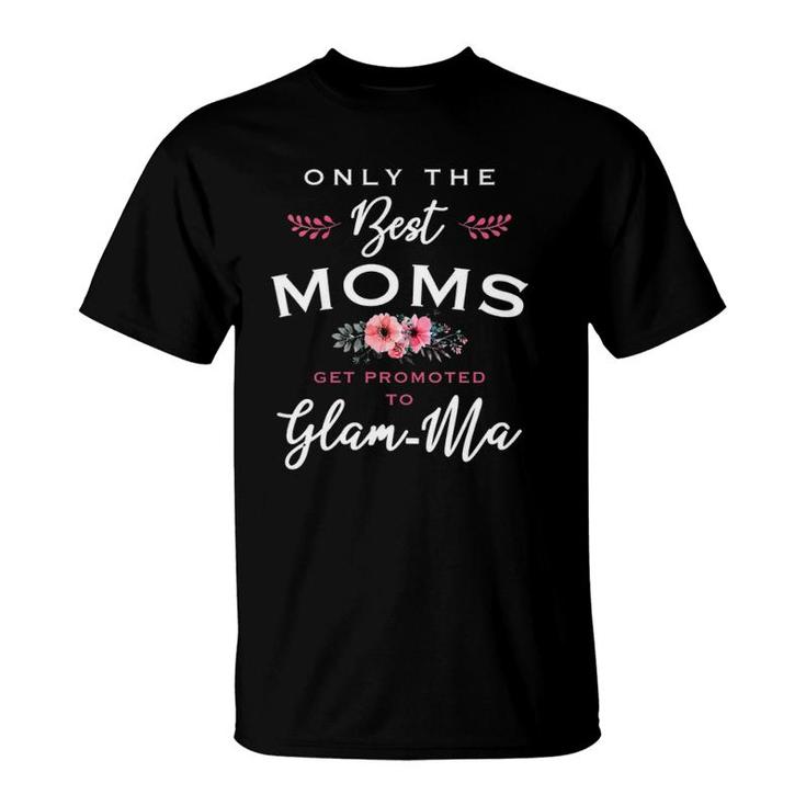 Glam-Ma Gift Only The Best Moms Get Promoted To Flower T-Shirt