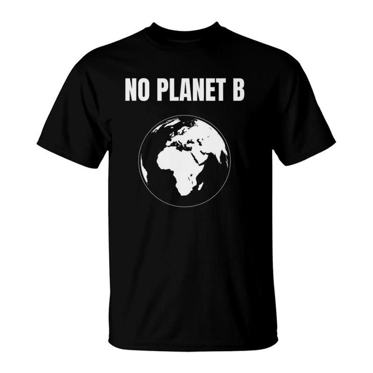 Global Warming Protest Climate Change No Planet B T-Shirt