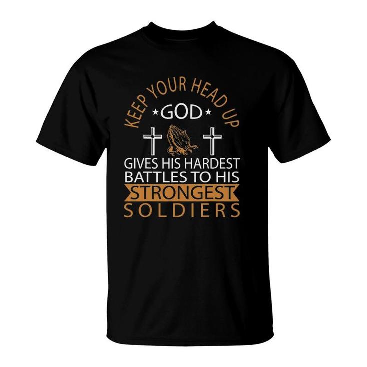 God Gives His Hardest Battles To His Strongest Soldiers T-Shirt