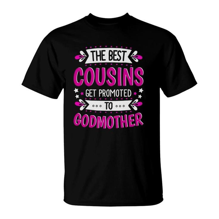 Godmother Cousins First Time Godmother Gift T-Shirt