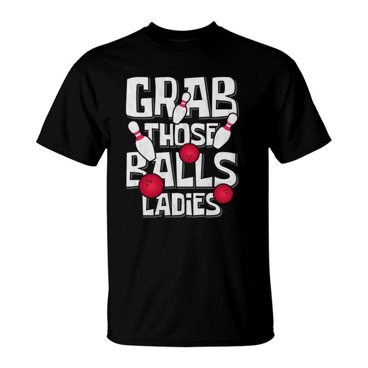 Grab Those Balls Ladies Bowling T-Shirt