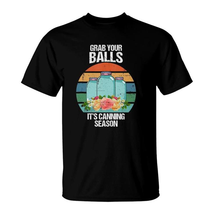 Grab Your Balls It's Canning Season Funny Gift Tank Top T-Shirt
