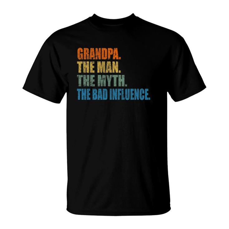 Grandpa The Man The Myth The Bad Influence Fathers Day T-Shirt