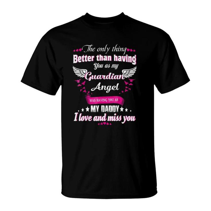 Guardian Angel Was Having You As My Daddy T-Shirt