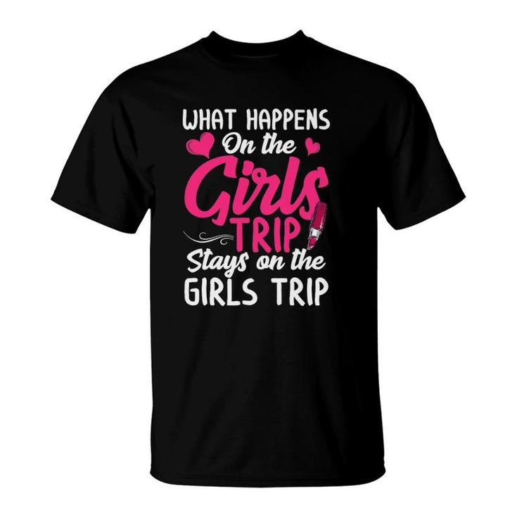What Happens On The Girls Trip Girls Weekend Trip T-shirt