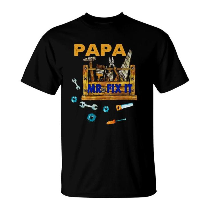 Happy Father's Day Papa Mr Fix It For Dad Papa Father T-Shirt
