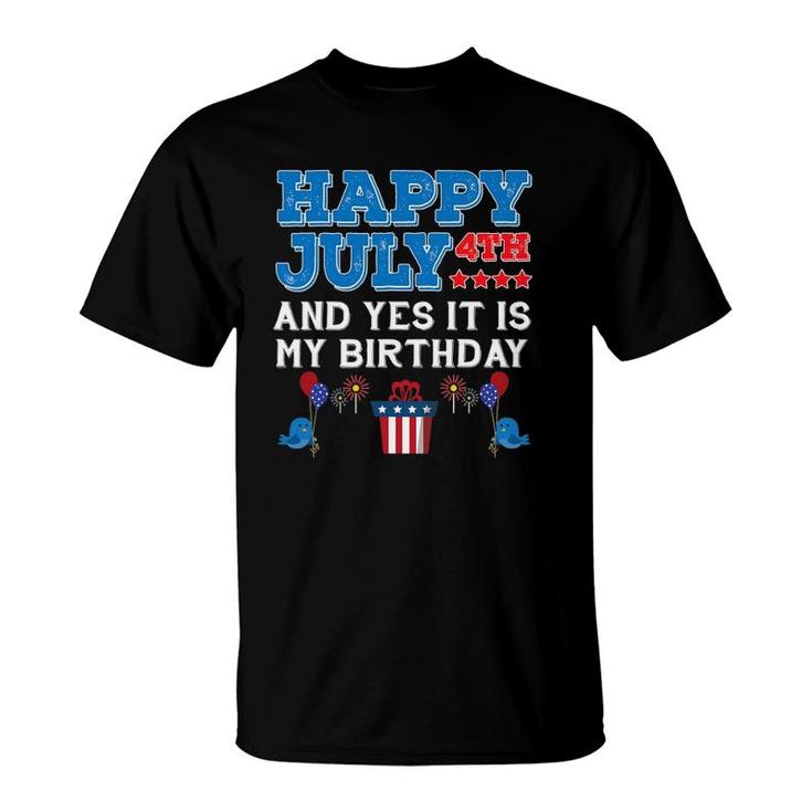 Happy July 4Th Holiday My Birthday Celebration Funny T-Shirt
