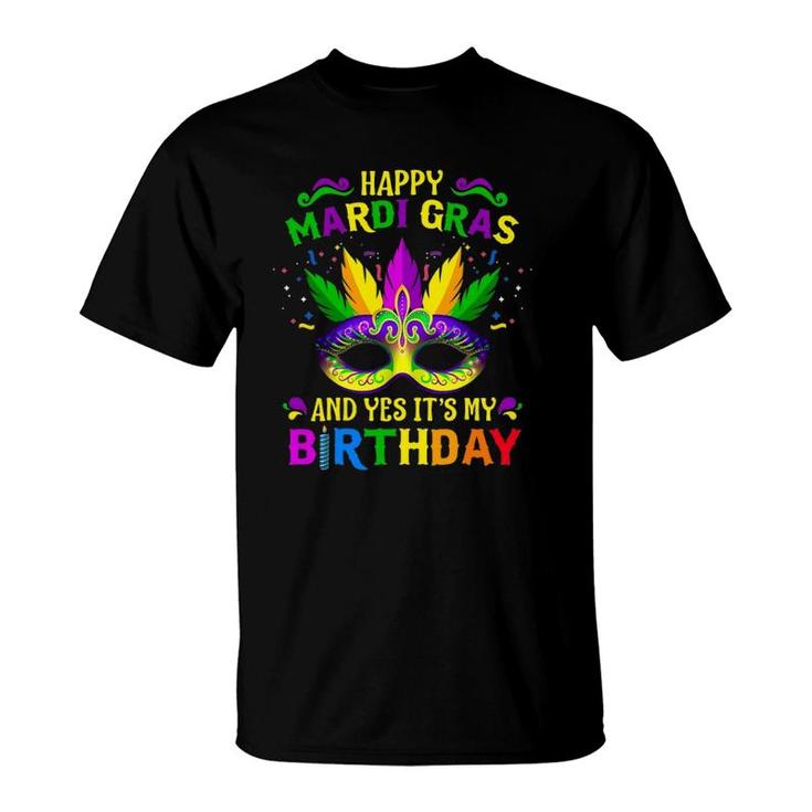 Happy Mardi Gras And Yes It's My Birthday Happy To Me You T-Shirt