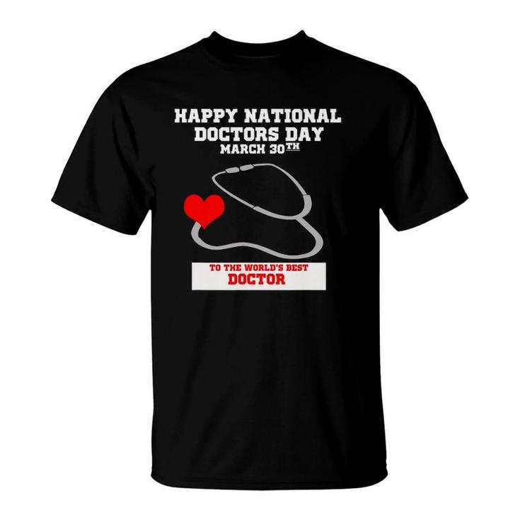 Happy National Doctors Day March 30Th World's Best Doctor T-Shirt