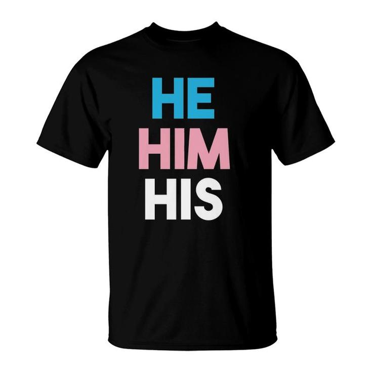 He Him His Correct Pronouns Trans Transgender Pride T-Shirt | Mazezy AU