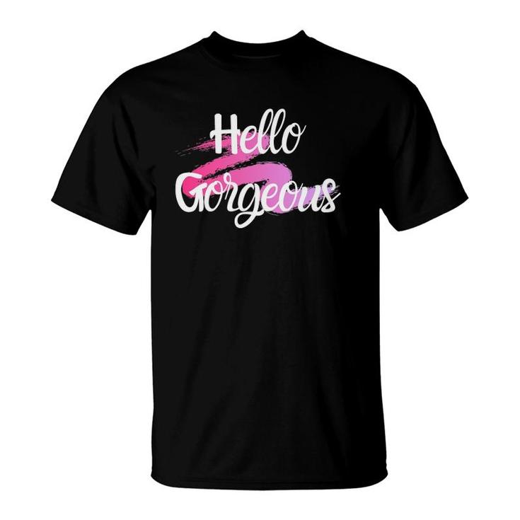 Hello Gorgeous Positive People Quote T-Shirt