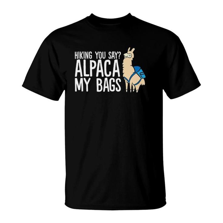Hiking You Say Alpaca My Bags Alpaca Hiking T-Shirt