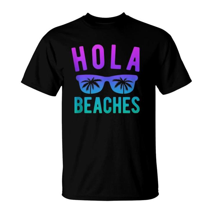 Hola Beaches  Beach Vacation Women Summer Trip  T-Shirt