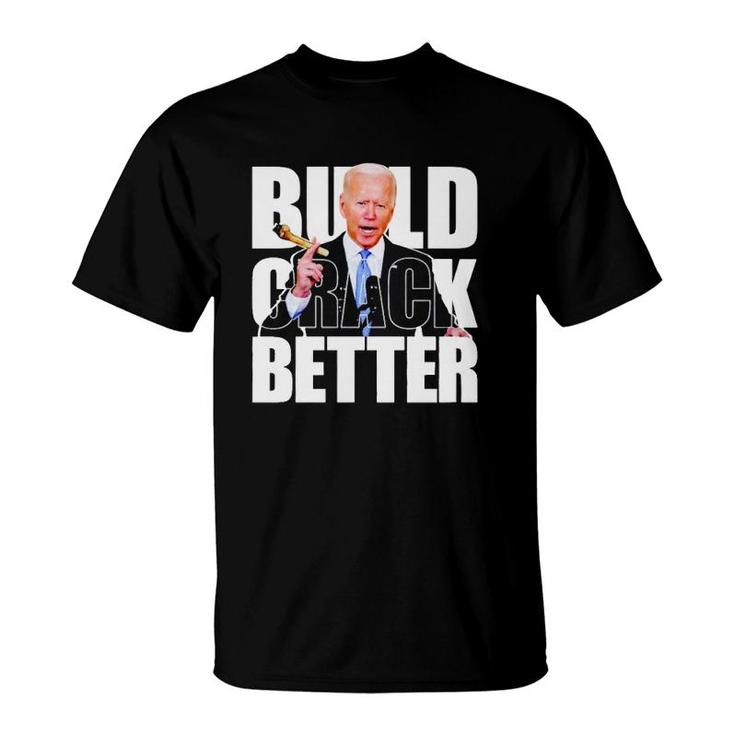 Hot Biden Build Crack Better T-Shirt