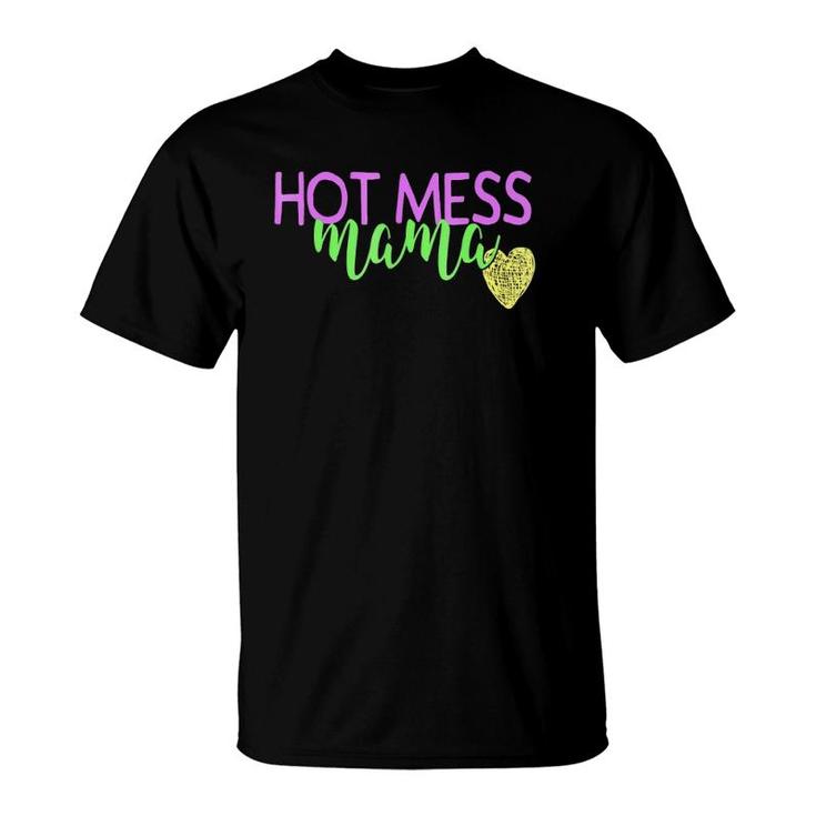 Hot Mess Mom  Funny Mothers Day Gift Mommy Mum Mama T-Shirt