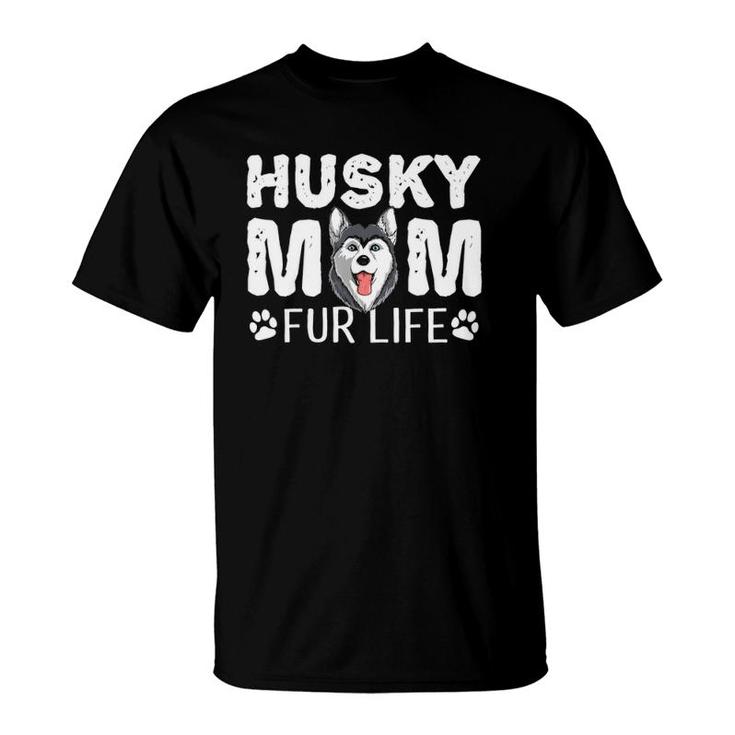 Husky Mom Fur Life Dog Mothers Day Gift Pun Siberian Husky T-Shirt