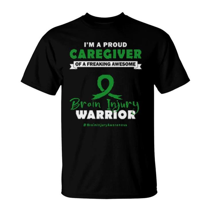 I Am A Proud Caregiver Of A Freaking Awesome Brain Injury Warrior  T-Shirt
